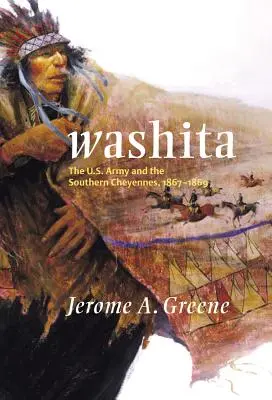 Washita: Armia amerykańska i południowi Czejenowie, 1867-1869 - Washita: The U.S. Army and the Southern Cheyennes, 1867-1869