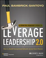 Przewodnik dyrektora szkoły po przywództwie 2.0: Jak budować wyjątkowe szkoły w całym okręgu - A Principal Manager's Guide to Leverage Leadership 2.0: How to Build Exceptional Schools Across Your District
