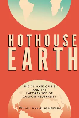 Hothouse Earth: Kryzys klimatyczny i znaczenie neutralności węglowej - Hothouse Earth: The Climate Crisis and the Importance of Carbon Neutrality