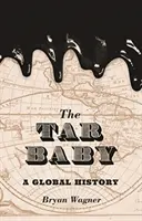 The Tar Baby: Historia globalna - The Tar Baby: A Global History