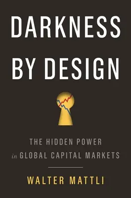 Darkness by Design: Ukryta moc na globalnych rynkach kapitałowych - Darkness by Design: The Hidden Power in Global Capital Markets