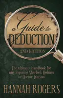 Przewodnik po dedukcji - najlepszy podręcznik dla każdego aspirującego Sherlocka Holmesa lub Doktora Watsona - A Guide to Deduction - The ultimate handbook for any aspiring Sherlock Holmes or Doctor Watson