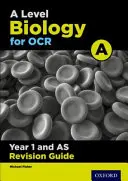 A Level Biology for OCR A Year 1 and AS Revision Guide (Biologia na poziomie A dla OCR A, rok 1 i AS) - A Level Biology for OCR A Year 1 and AS Revision Guide