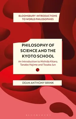Filozofia nauki i szkoła z Kioto: Wprowadzenie do Nishida Kitaro, Tanabe Hajime i Tosaka Jun - Philosophy of Science and the Kyoto School: An Introduction to Nishida Kitaro, Tanabe Hajime and Tosaka Jun