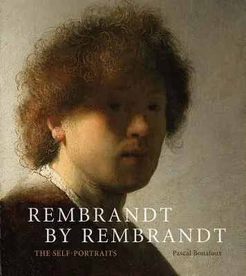 Rembrandt by Rembrandt: Autoportrety - Rembrandt by Rembrandt: The Self-Portraits