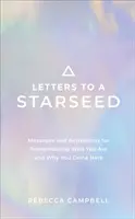 Listy do Gwiezdnej Nasion - Przesłania i aktywacje dla przypomnienia sobie, kim jesteś i dlaczego tu przybyłeś - Letters to a Starseed - Messages and Activations for Remembering Who You Are and Why You Came Here