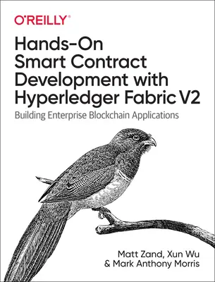 Praktyczne tworzenie inteligentnych kontraktów z Hyperledger Fabric V2: Tworzenie aplikacji blockchain dla przedsiębiorstw - Hands-On Smart Contract Development with Hyperledger Fabric V2: Building Enterprise Blockchain Applications