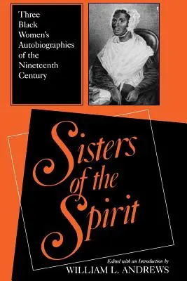 Siostry Ducha: Trzy autobiografie czarnoskórych kobiet z XIX wieku - Sisters of the Spirit: Three Black Women's Autobiographies of the Nineteenth Century
