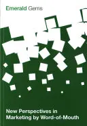 Nowe perspektywy w marketingu szeptanym - New Perspectives in Marketing by Word-Of-Mouth