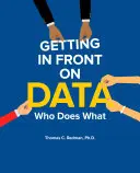 Getting in Front on Data: Kto robi co - Getting in Front on Data: Who Does What