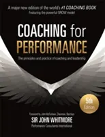 Coaching dla wydajności: Zasady i praktyka coachingu i przywództwa - Coaching for Performance: The Principles and Practice of Coaching and Leadership