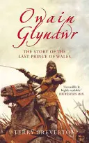 Owain Glyndwr: Historia ostatniego księcia Walii - Owain Glyndwr: The Story of the Last Prince of Wales