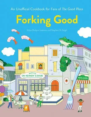 Forking Good: Nieoficjalna książka kucharska dla fanów Dobrego Miejsca - Forking Good: An Unofficial Cookbook for Fans of the Good Place