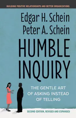 Humble Inquiry, Second Edition: Delikatna sztuka pytania zamiast mówienia - Humble Inquiry, Second Edition: The Gentle Art of Asking Instead of Telling