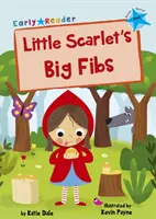 Wielkie włókna małej Scarlet - (niebieski Early Reader) - Little Scarlet's Big Fibs - (Blue Early Reader)