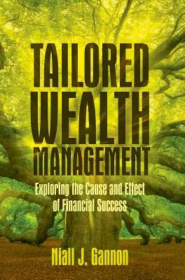 Dostosowane zarządzanie majątkiem: Odkrywanie przyczyn i skutków sukcesu finansowego - Tailored Wealth Management: Exploring the Cause and Effect of Financial Success