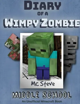 Pamiętnik Minecraftowego Wimpy Zombie Księga 1: Gimnazjum (Nieoficjalna seria Minecraft) - Diary of a Minecraft Wimpy Zombie Book 1: Middle School (Unofficial Minecraft Series)