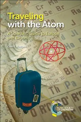 Podróżując z Atomem: Naukowy przewodnik po Europie i nie tylko - Traveling with the Atom: A Scientific Guide to Europe and Beyond