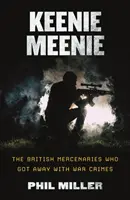 Keenie Meenie: Brytyjscy najemnicy, którym uszły na sucho zbrodnie wojenne - Keenie Meenie: The British Mercenaries Who Got Away With War Crimes