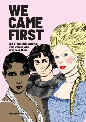 We Came First: Porady dotyczące związków od kobiet, które tam były (Humor Dating Book, Women in History Book) - We Came First: Relationship Advice from Women Who Have Been There (Humor Dating Book, Women in History Book)