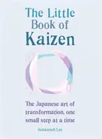 Mała księga kaizen: Japońska sztuka transformacji, jeden mały krok na raz - The Little Book of Kaizen: The Japanese Art of Transformation, One Small Step at a Time