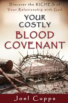 Twoje kosztowne przymierze krwi: Odkryj bogactwo swojej relacji z Bogiem - Your Costly Blood Covenant: Discover the RICHES of Your Relationship with God