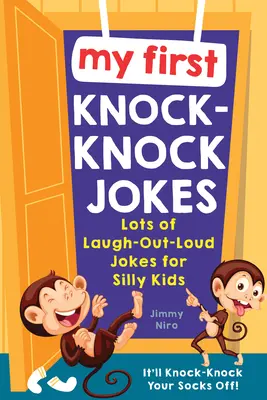 Moje pierwsze dowcipy: Mnóstwo głośnych dowcipów dla głupich dzieci - My First Knock-Knock Jokes: Lots of Laugh-Out-Loud Jokes for Silly Kids