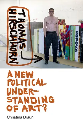 Thomas Hirschhorn: Nowe polityczne rozumienie sztuki? - Thomas Hirschhorn: A New Political Understanding of Art?