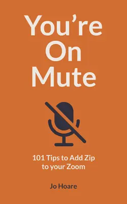 You're on Mute: 101 wskazówek, jak dodać suwak do zoomu - You're on Mute: 101 Tips to Add Zip to Your Zoom