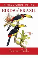 Przewodnik terenowy po ptakach Brazylii - A Field Guide to the Birds of Brazil