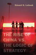 Wzrost znaczenia Chin a logika strategii - The Rise of China vs. the Logic of Strategy