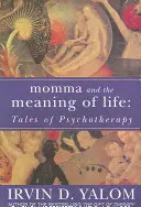 Mama i sens życia - opowieści o psychoterapii - Momma And The Meaning Of Life - Tales of Psycho-therapy