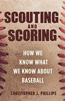 Scouting and Scoring: Skąd wiemy to, co wiemy o baseballu - Scouting and Scoring: How We Know What We Know about Baseball