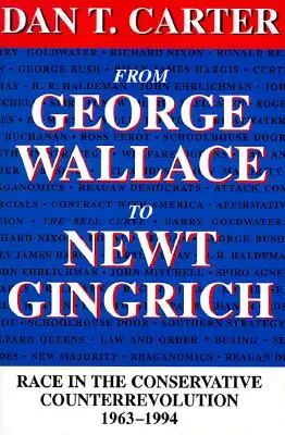 Od George'a Wallace'a do Newta Gingricha: Rasa w konserwatywnej kontrrewolucji, 1963-1994 (poprawiona) - From George Wallace to Newt Gingrich: Race in the Conservative Counterrevolution, 1963--1994 (Revised)