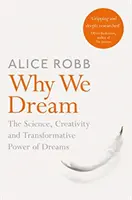 Dlaczego śnimy - nauka, kreatywność i transformująca moc snów - Why We Dream - The Science, Creativity and Transformative Power of Dreams