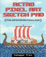 Retro Pixel Art Sketch Pad: Pixel Art Doodling dla wszystkich grup wiekowych - Retro Pixel Art Sketch Pad: Pixel Art Doodling for All Ages