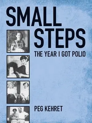 Małe kroki: Rok, w którym zachorowałem na polio - Small Steps: The Year I Got Polio