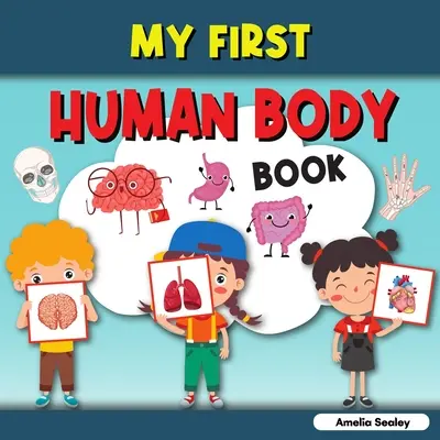 Moja pierwsza książka o ludzkim ciele: Ciało ludzkie dla maluchów, Moja pierwsza książka o częściach ludzkiego ciała dla dzieci - My First Human Body Book: Toddler Human Body, My First Human Body Parts Book for Kids