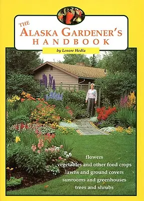 Podręcznik ogrodnika z Alaski - The Alaska Gardener's Handbook