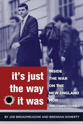 It's Just the Way It Was: Wewnątrz wojny z mafią w Nowej Anglii i inne historie - It's Just the Way It Was: Inside the War on the New England Mob and other stories