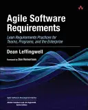 Zwinne wymagania dotyczące oprogramowania: Praktyki Lean Requirements dla zespołów, programów i przedsiębiorstw - Agile Software Requirements: Lean Requirements Practices for Teams, Programs, and the Enterprise