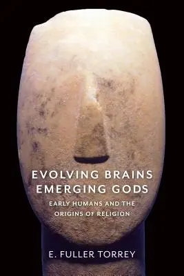 Rozwijające się mózgi, powstający bogowie: wcześni ludzie i początki religii - Evolving Brains, Emerging Gods: Early Humans and the Origins of Religion