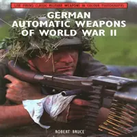 Niemiecka broń automatyczna z czasów II wojny światowej - German Automatic Weapons of World War II