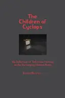 Dzieci cyklopa: Wpływ oglądania telewizji na rozwój ludzkiego mózgu - Children of Cyclops: The Influences of Television Viewing on the Developing Human Brain