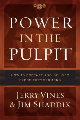 Moc na kazalnicy: Jak przygotowywać i wygłaszać kazania ekspozycyjne - Power in the Pulpit: How to Prepare and Deliver Expository Sermons