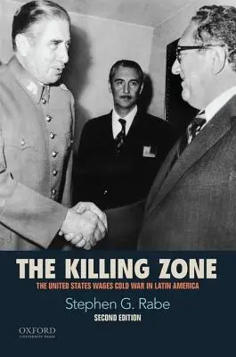 Strefa zabijania: Stany Zjednoczone prowadzą zimną wojnę w Ameryce Łacińskiej - The Killing Zone: The United States Wages Cold War in Latin America