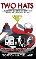 Dwa kapelusze - przewodnik dla osób prowadzących coaching lub myślących o prowadzeniu coachingu własnych dzieci - Two Hats - A guide for those coaching or thinking of coaching their own children