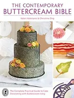 The Contemporary Buttercream Bible: Kompletny praktyczny przewodnik po dekorowaniu ciast lukrem maślanym - The Contemporary Buttercream Bible: The complete practical guide to cake decorating with buttercream icing