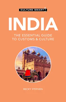 Indie - Culture Smart!, 109: Niezbędny przewodnik po zwyczajach i kulturze - India - Culture Smart!, 109: The Essential Guide to Customs & Culture