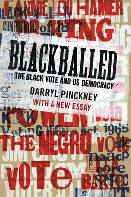 Blackballed: The Black Vote and Us Democracy: Z nowym esejem - Blackballed: The Black Vote and Us Democracy: With a New Essay